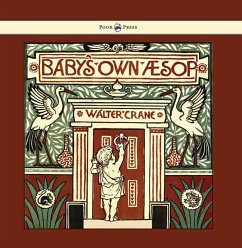 Cover Baby's Own Aesop - Being the Fables Condensed in Rhyme with Portable Morals - Illustrated by Walter Crane (eBook, ePUB)