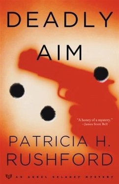 Deadly Aim (Angel Delaney Mysteries Book #1) (eBook, ePUB) - Rushford, Patricia H.