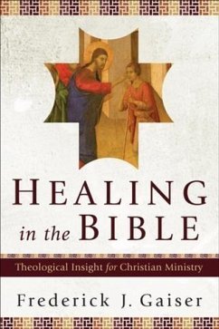 Healing in the Bible (eBook, ePUB) - Gaiser, Frederick J.