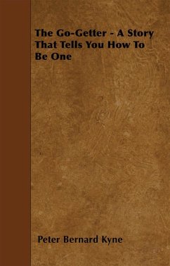 The Go-Getter - A Story That Tells You How To Be One (eBook, ePUB) - Kyne, Peter Bernard