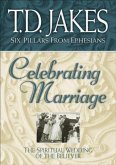 Celebrating Marriage (Six Pillars From Ephesians Book #5) (eBook, ePUB)