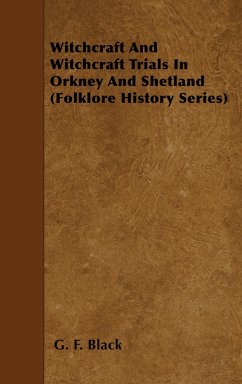 Witchcraft and Witchcraft Trials in Orkney and Shetland (Folklore History Series) (eBook, ePUB) - Black, G. F.