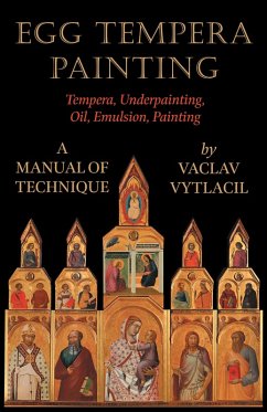 Egg Tempera Painting - Tempera, Underpainting, Oil, Emulsion, Painting - A Manual Of Technique (eBook, ePUB) - Vytlacil, Vaclav