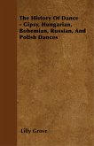 The History Of Dance - Gipsy, Hungarian, Bohemian, Russian, And Polish Dances (eBook, ePUB)