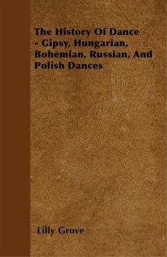 Cover The History Of Dance - Gipsy, Hungarian, Bohemian, Russian, And Polish Dances (eBook, ePUB)