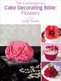 The Contemporary Cake Decorating Bible: Flowers (eBook, ePUB)