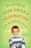 Encouraging Your Child's Imagination (eBook, ePUB) Encouraging Your Child's Imagination (eBook, ePUB)