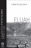 Walk Thru the Life of Elijah (Walk Thru the Bible Discussion Guides) (eBook, ePUB)