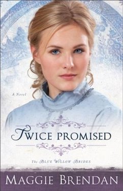 Twice Promised (The Blue Willow Brides Book #2) (eBook, ePUB) - Brendan, Maggie