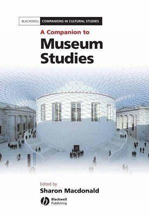 A Companion to Museum Studies (eBook, ePUB) A Companion to Museum Studies (eBook, ePUB)