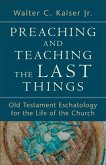 Preaching and Teaching the Last Things (eBook, ePUB)