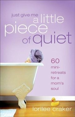 Just Give Me a Little Piece of Quiet (eBook, ePUB) - Craker, Lorilee