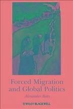 Forced Migration and Global Politics (eBook, PDF) - Betts, Alexander