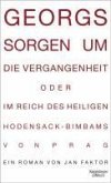 Georgs Sorgen um die Vergangenheit oder Im Reich des heiligen Hodensack-Bimbams von Prag (eBook, ePUB)