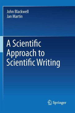 A Scientific Approach to Scientific Writing (eBook, PDF) - Blackwell, John; Martin, Jan