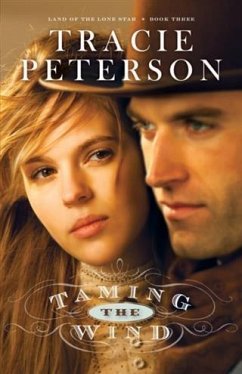 Taming the Wind (Land of the Lone Star Book #3) (eBook, ePUB) - Peterson, Tracie