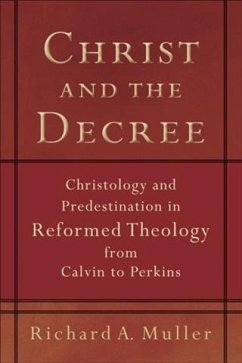 Christ and the Decree (eBook, ePUB) - Muller, Richard A.