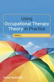 Using Occupational Therapy Theory in Practice (eBook, ePUB)
