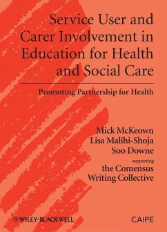 Service User and Carer Involvement in Education for Health and Social Care (eBook, ePUB) - McKeown, Michael; Malihi-Shoja, Lisa; Downe, Soo
