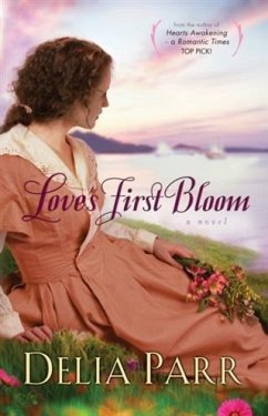 Love's First Bloom (Hearts Along the River Book #2) (eBook, ePUB) - Parr, Delia