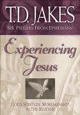 Experiencing Jesus (Six Pillars From Ephesians Book #2) (eBook, ePUB)