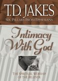 Intimacy with God (Six Pillars From Ephesians Book #3) (eBook, ePUB) Intimacy with God (Six Pillars From Ephesians Book #3) (eBook, ePUB)