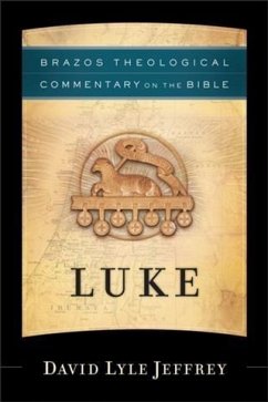 Luke (Brazos Theological Commentary on the Bible) (eBook, ePUB) - Jeffrey, David Lyle