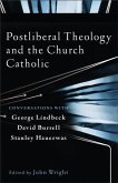 Postliberal Theology and the Church Catholic (eBook, ePUB) Postliberal Theology and the Church Catholic (eBook, ePUB)