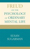 Freud on the Psychology of Ordinary Mental Life (eBook, ePUB) Freud on the Psychology of Ordinary Mental Life (eBook, ePUB)