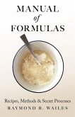Manual of Formulas - Recipes, Methods & Secret Processes (eBook, ePUB)