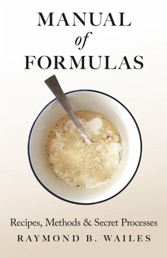 Manual of Formulas - Recipes, Methods & Secret Processes (eBook, ePUB) - Wailes, Raymond B.