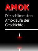 AMOK - Die schrecklichsten Amokläufe der Geschichte (eBook, ePUB)