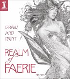 Draw and Paint Realm of Faerie (eBook, ePUB) Draw and Paint Realm of Faerie (eBook, ePUB)