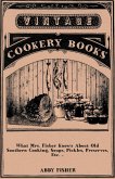 What Mrs. Fisher Knows About Old Southern Cooking, Soups, Pickles, Preserves, Etc. .. (eBook, ePUB) What Mrs. Fisher Knows About Old Southern Cooking, Soups, Pickles, Preserves, Etc. .. (eBook, ePUB)