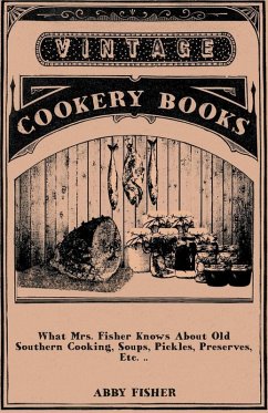 What Mrs. Fisher Knows About Old Southern Cooking, Soups, Pickles, Preserves, Etc. .. (eBook, ePUB) - Fisher, Abby