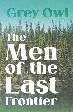 The Men of the Last Frontier (eBook, ePUB) - Owl, Grey