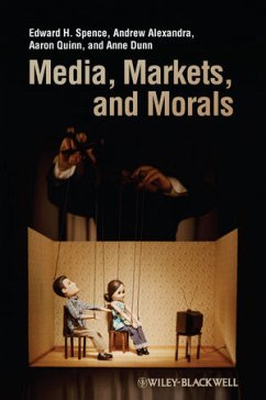 Media, Markets, and Morals (eBook, ePUB) - Spence, Edward H.; Alexandra, Andrew; Quinn, Aaron; Dunn, Anne