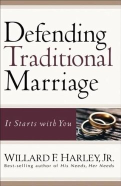 Defending Traditional Marriage (eBook, ePUB) - Jr. , Willard F. Harley