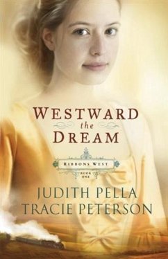 Westward the Dream (Ribbons West Book #1) (eBook, ePUB) - Pella, Judith