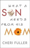 What a Son Needs from His Mom (eBook, ePUB)