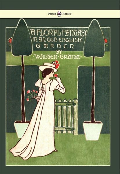 Floral Fantasy - In an Old English Garden - Illustrated by Walter Crane (eBook, ePUB)
