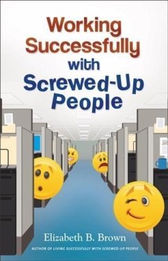 Working Successfully with Screwed-Up People (eBook, ePUB) - Brown, Elizabeth B.