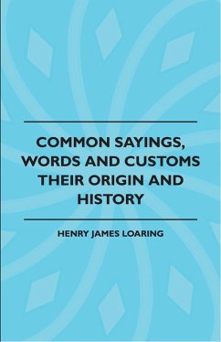 Cover Common Sayings, Words And Customs - Their Origin And History (eBook, ePUB)