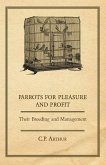 Parrots for Pleasure and Profit - Their Breeding and Management (eBook, ePUB) Parrots for Pleasure and Profit - Their Breeding and Management (eBook, ePUB)
