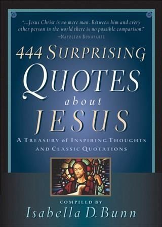 444 Surprising Quotes About Jesus (eBook, ePUB) 444 Surprising Quotes About Jesus (eBook, ePUB)