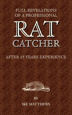 Cover Full Revelations of a Professional Rat-Catcher After 25 Years' Experience (eBook, ePUB)