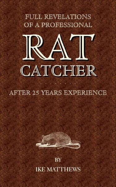 Full Revelations of a Professional Rat-Catcher After 25 Years' Experience (eBook, ePUB)
