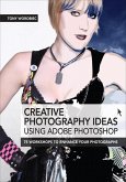 Creative Photography Ideas: Using Adobe Photoshop (eBook, ePUB)