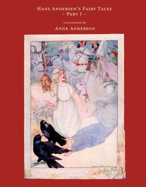 Hans Andersen's Fairy Tales - Illustrated by Anne Anderson - Part I (eBook, ePUB) Hans Andersen's Fairy Tales - Illustrated by Anne Anderson - Part I (eBook, ePUB)