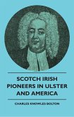 Scotch Irish Pioneers In Ulster And America (eBook, ePUB)